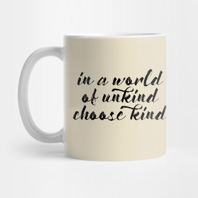 In a World of Unkind, Choose Kind by TreetopDigital